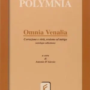 Scelto Dai Clienti Omnia venalia. Corruzione e virtù, eroismo ed intrigo