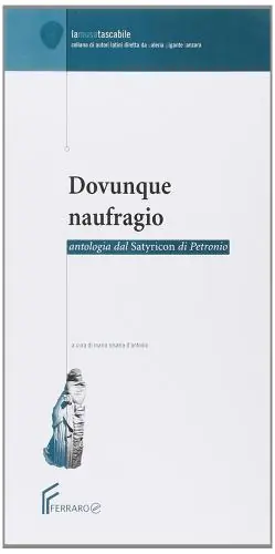 Offerta Del Giorno Dovunque naufragio. Antologia dal «Satyricon» di Petronio. Per i Licei e gli Ist. magistrali