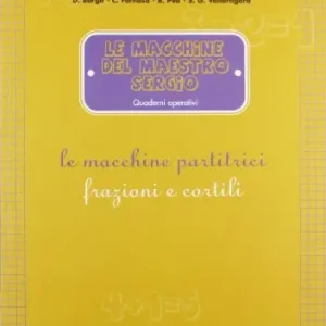 Pagamento Sicuro Le macchine partitrici. Frazioni e cortili. Quaderni operativi 7-10 anni. Per la 3ª, 4ª e 5ª classe elementare