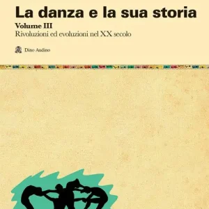Acquista Ora La danza e la sua storia. Valenze culturali, sociali ed estetiche dell‘arte della danza in Occidente. Con e-book vol. 3