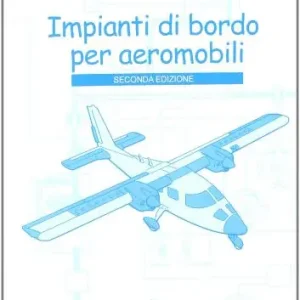 Impianti di bordo per aeromobili. Per gli Ist. tecnici Saldi