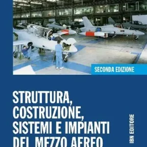 Struttura, costruzione, sistemi e impianti del mezzo aereo. Ediz. mista. Per gli Ist. Tecnici. Con espansione online vol. 1 Promozione