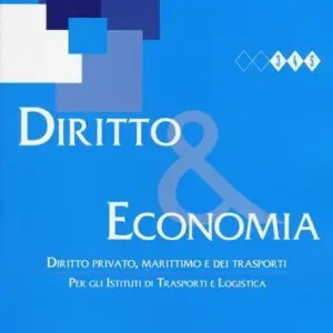 Diritto & economia. Diritto privato, marittimo e dei trasporti. Per gli Ist. tecnici. Con espansione online Esclusivo