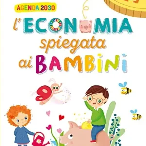 L‘economia spiegata ai bambini. Per la 1 ?, 2ª e 3ª classe elementare Must-Have