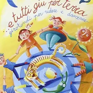 E tutti giù per terra. Per la Scuola elementare e materna. Con CD Audio vol. 2 Nuovo Arrivo