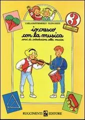 Io cresco con la musica. Corso di introduzione alla musica. Per la Scuola elementare vol. 3 Di Tendenza