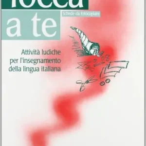 Popolare Tocca a te. Schede da fotocopiare. Attività ludiche per l‘insegnamento della lingua italiana