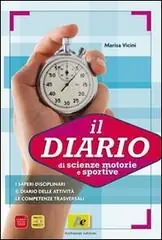 Diario di scienze motorie e sportive. Per le Scuole superiori Consegna Rapida