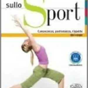 Offerta Sullo sport. Conoscenza, padronanza, rispetto del corpo. Per le Scuole superiori. Con espansione online
