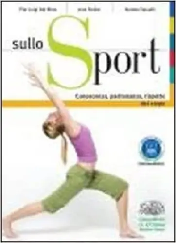 Offerta Sullo sport. Conoscenza, padronanza, rispetto del corpo. Per le Scuole superiori. Con espansione online