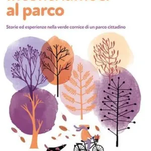 Occasione Imperdibile Incontriamoci al parco. Storie ed esperienze nella verde cornice di un parco cittadino. Con e-book. Con espansione online