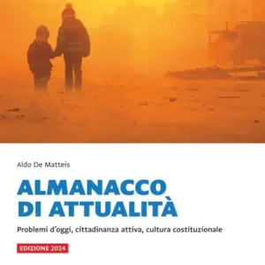 Almanacco di attualità. Problemi d‘oggi, cittadinanza attiva, cultura costituzionale. Ediz. 2024. Per la Scuola media Compra Adesso