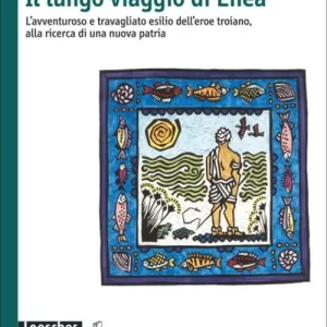 Il lungo viaggio di Enea. L‘avventuroso e travagliato esilio dell‘eroe troiano, alla ricerca di una nuova patria Prezzo Basso