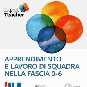 Apprendimento e lavoro di squadra nella fascia 0-6 - Palestra online Expert Teacher Ultima Occasione
