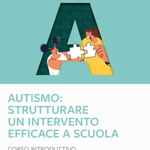 Autismo strutturare un intervento efficace a scuola - corso introduttivo Quantità Limitata