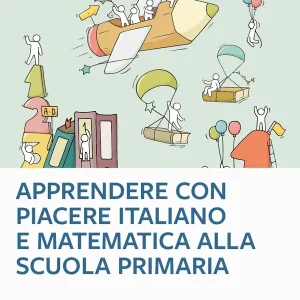 Apprendere con piacere italiano e matematica alla scuola primaria Più Venduto