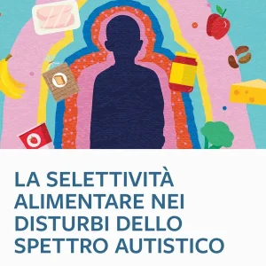 Reso Gratuito La selettività alimentare nei Disturbi dello Spettro Autistico