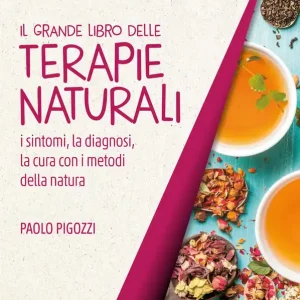 Il grande libro delle terapie naturali I sintomi, la diagnosi, la cura con i metodi della natura Affare