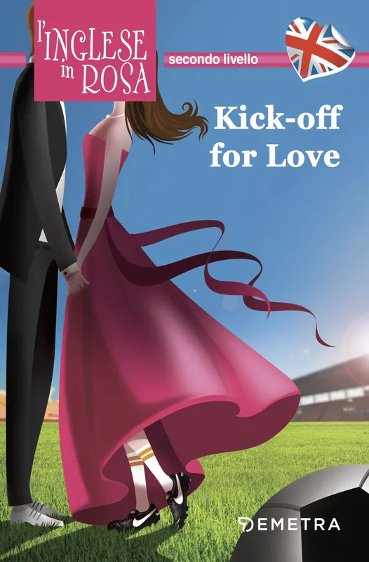 Offerta Del Giorno Kick-off for love Le storie che migliorano il tuo inglese - Secondo livello