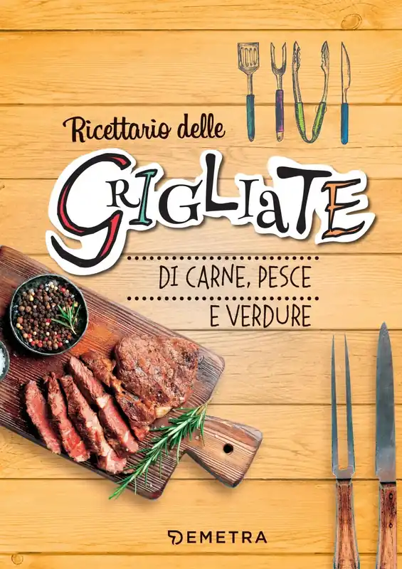 Ultima Occasione Ricettario delle grigliate di carne, pesce e verdure