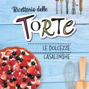 Ricettario delle torte Le dolcezze casalinghe Prezzo Ridotto