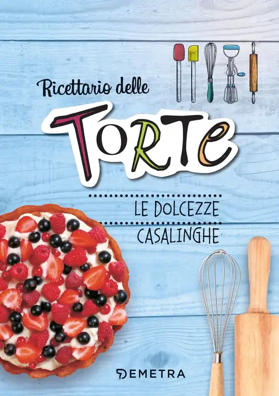 Ricettario delle torte Le dolcezze casalinghe Prezzo Ridotto