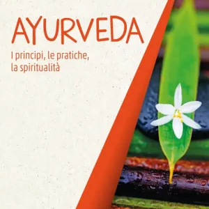 Must-Have Ayurveda I principi, le pratiche, la spiritualità