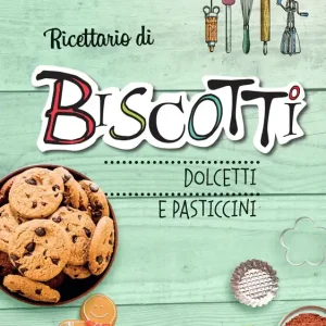 Ricettario di biscotti, dolcetti e pasticcini Nuova Collezione
