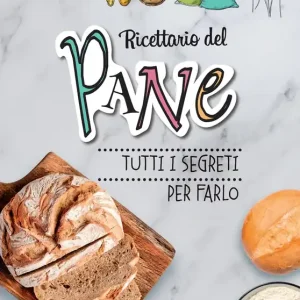Ricettario del pane Tutti i segreti per farlo Esclusivo