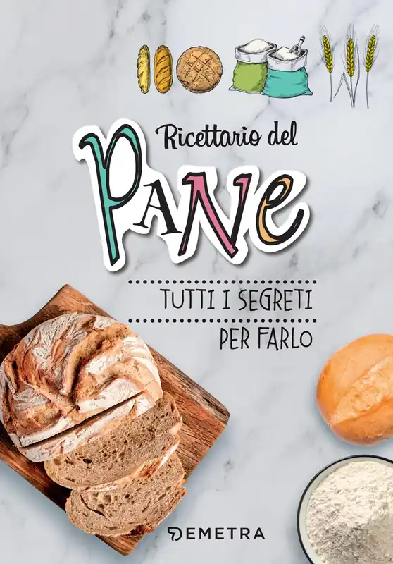 Ricettario del pane Tutti i segreti per farlo Esclusivo