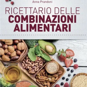 Offerta Del Giorno Ricettario delle combinazioni alimentari Come abbinare i cibi per mantenersi in salute e vivere bene