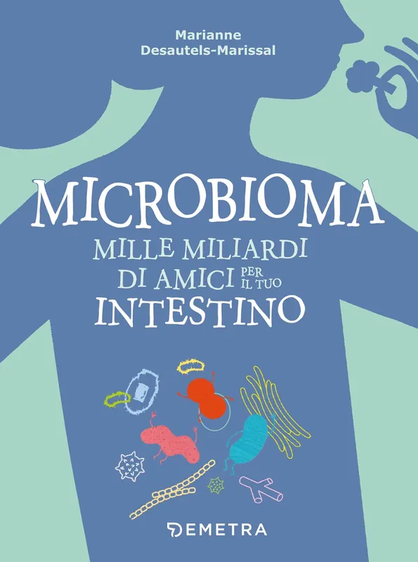 Offerta Lampo Microbioma. Mille miliardi di amici per il tuo intestino