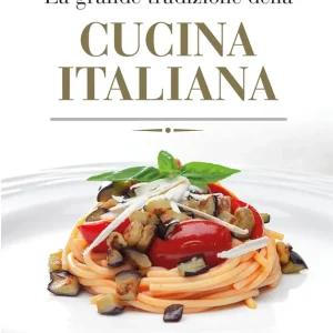 Occasione Imperdibile La grande tradizione della cucina italiana