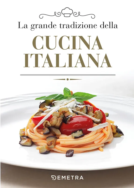 Occasione Imperdibile La grande tradizione della cucina italiana