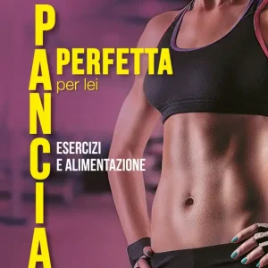 Offerta Speciale Pancia perfetta per lei. Alimentazione ed esercizi