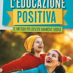 Di Tendenza L‘educazione positiva. Il metodo per crescere bambini sereni