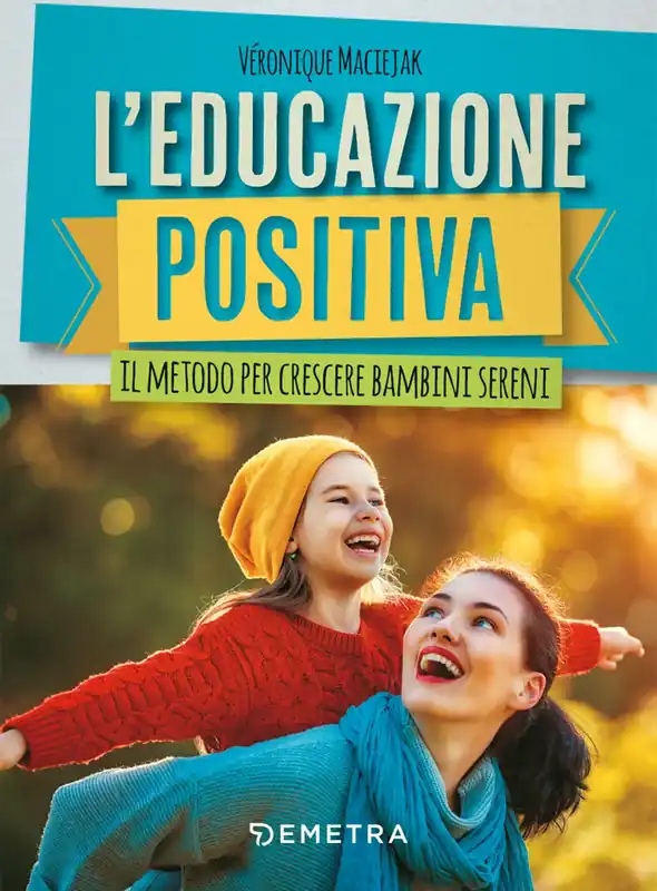 Di Tendenza L‘educazione positiva. Il metodo per crescere bambini sereni