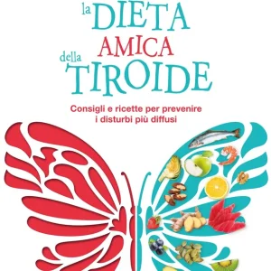 La dieta amica della tiroide Consigli e ricette per prevenire i disturbi più diffusi Offerta Lampo