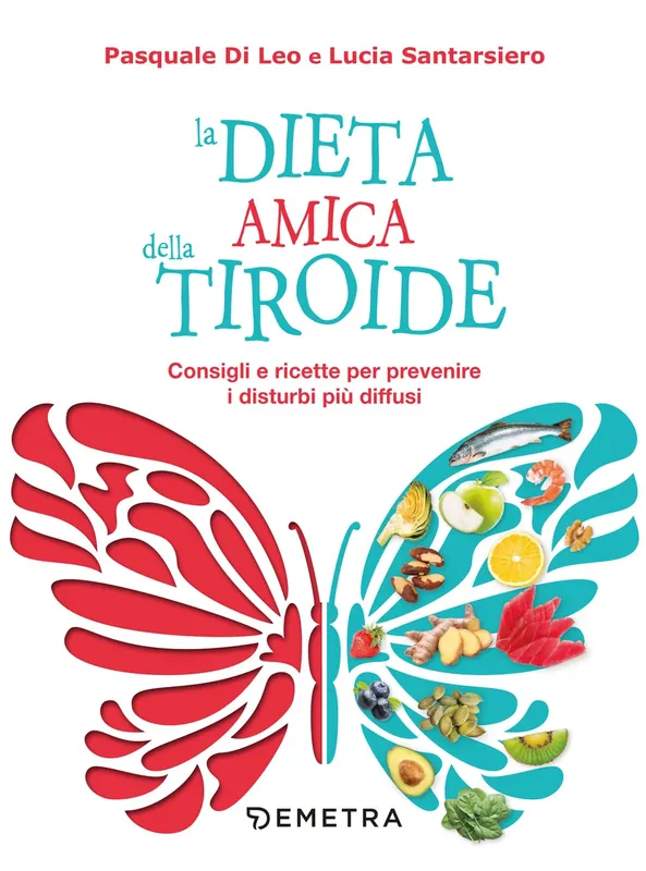 La dieta amica della tiroide Consigli e ricette per prevenire i disturbi più diffusi Offerta Lampo