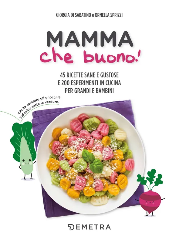 Promozione Mamma che buono! 45 ricette sane e gustose e 200 esperimenti in cucina per grandi e bambini