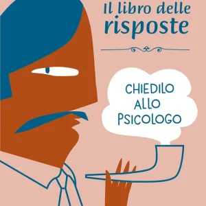 Subito Disponibile Chiedilo allo psicologo. Il libro delle risposte