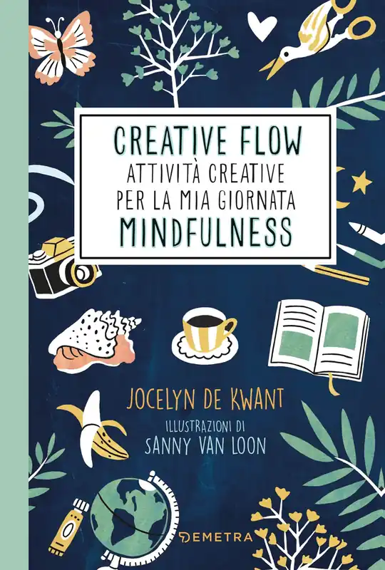 Creative Flow. Attività creative per la mia giornata mindfulness Soddisfatti O Rimborsati