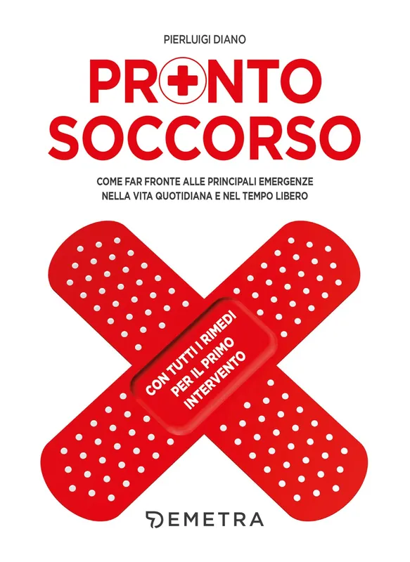 Novità Pronto soccorso Come far fronte alle principali emergenze nella vita quotidiana e nel tempo libero