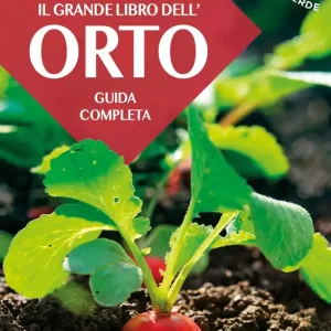 Il grande libro dell‘orto. Guida completa Non Perdere