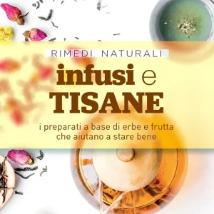 Infusi e tisane i preparati a base di erbe e frutta che aiutano a stare bene Compra Adesso