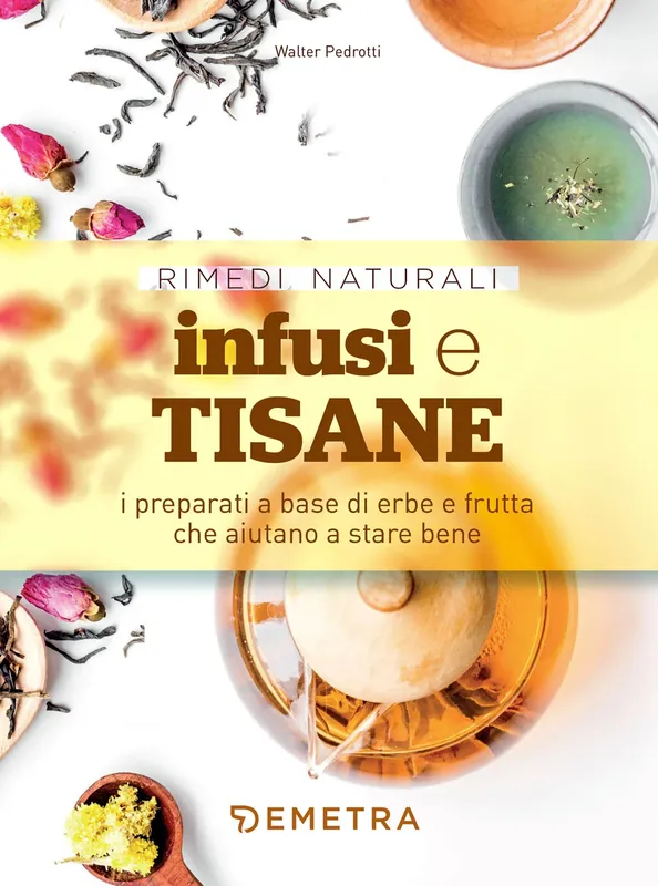 Infusi e tisane i preparati a base di erbe e frutta che aiutano a stare bene Compra Adesso