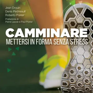 Offerta Lampo Camminare. Mettersi in forma senza stress