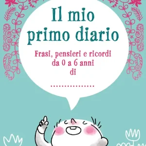 Ultimissimo Modello Il mio primo diario Frasi, pensieri e ricordi da 0 a 6 anni di............