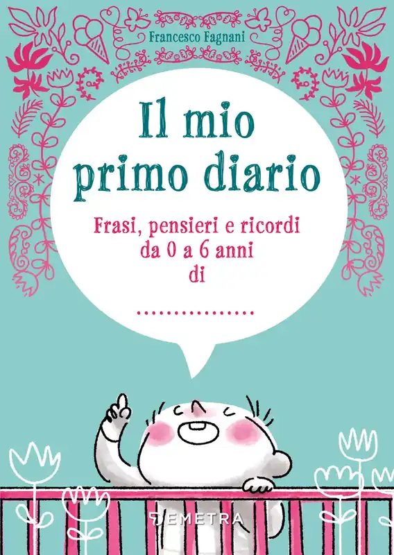Ultimissimo Modello Il mio primo diario Frasi, pensieri e ricordi da 0 a 6 anni di............
