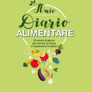 Scelto Dai Clienti Il mio diario alimentare 10 minuti al giorno per tornare in forma e mantenersi in salute